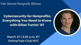  Cybersecurity for Nonprofits: Everything You Need to Know with Elliot Turrini ’87